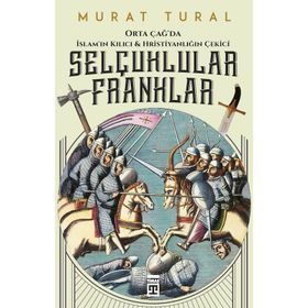 Selçuklular Franklar - Murat Tural