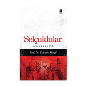 SELÇUKLULAR MAKALELER - ERDOĞAN MERÇİL