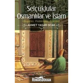 Selçuklular Osmanlılar ve İslam - Ahmet Yaşar Ocak