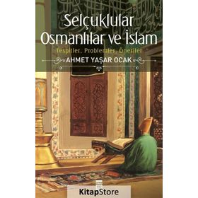 Selçuklular Osmanlılar ve İslam - Ahmet Yaşar Ocak