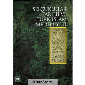 SELÇUKLULAR TARIHI VE TÜRK - İSLÂM MEDENIYETI - OSMAN TURAN
