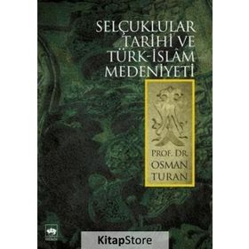 SELÇUKLULAR TARIHI VE TÜRK - İSLÂM MEDENIYETI - OSMAN TURAN