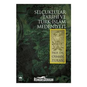 SELÇUKLULAR TARIHI VE TÜRK - İSLÂM MEDENIYETI - OSMAN TURAN