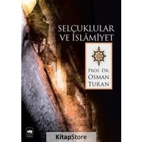 SELÇUKLULAR VE İSLAMIYET - OSMAN TURAN