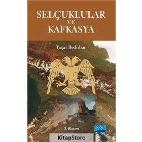 Selçuklular ve Kafkasya - Yaşar Bedirhan