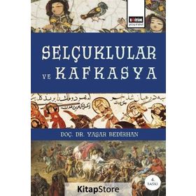 Selçuklular ve Kafkasya - Yaşar Bedirhan