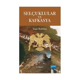 Selçuklular ve Kafkasya - Yaşar Bedirhan