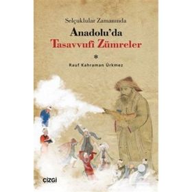 Selçuklular Zamanında Anadolu'da Tasavvufi Zümreler - Rauf Kahraman Ürkmez
