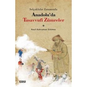 Selçuklular Zamanında Anadolu'da Tasavvufi Zümreler - Rauf Kahraman Ürkmez