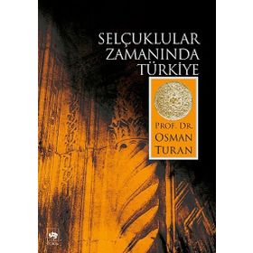 SELÇUKLULAR ZAMANINDA TÜRKİYE - OSMAN TURAN