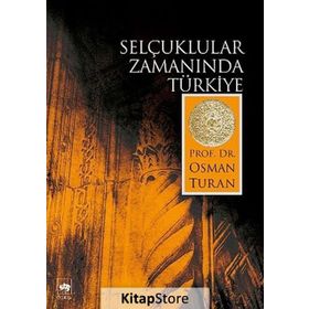SELÇUKLULAR ZAMANINDA TÜRKİYE - OSMAN TURAN