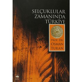 SELÇUKLULAR ZAMANINDA TÜRKİYE - OSMAN TURAN