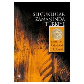 SELÇUKLULAR ZAMANINDA TÜRKİYE - OSMAN TURAN