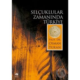 SELÇUKLULAR ZAMANINDA TÜRKİYE - OSMAN TURAN