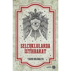 Selçuklularda İstihbarat - Yavuz Delibalta