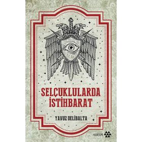 Selçuklularda İstihbarat - Yavuz Delibalta