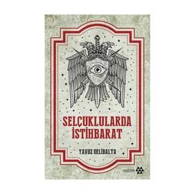 Selçuklularda İstihbarat - Yavuz Delibalta