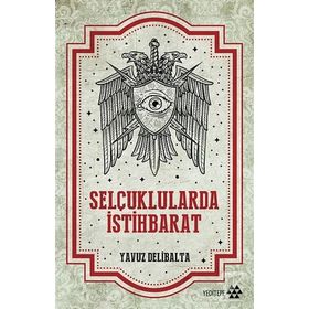 Selçuklularda İstihbarat - Yavuz Delibalta