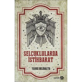 Selçuklularda İstihbarat - Yavuz Delibalta