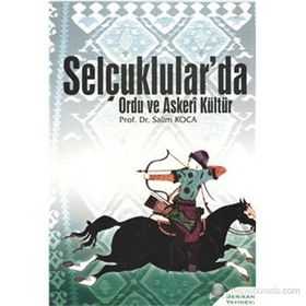 SELÇUKLULAR'DA ORDU VE ASKERI KÜLTÜR - SALIM KOCA