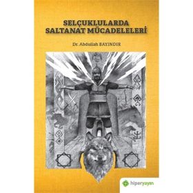 Selçuklularda Saltanat Mücadeleleri - Abdullah Bayındır