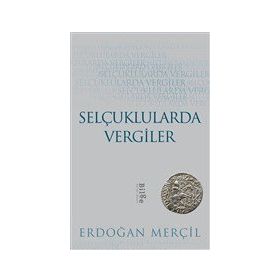Selçuklularda Vergiler - Erdoğan Merçil - Bilge Kültür Sanat