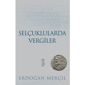 Selçuklularda Vergiler - Erdoğan Merçil - Bilge Kültür Sanat