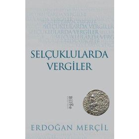Selçuklularda Vergiler - Erdoğan Merçil - Bilge Kültür Sanat