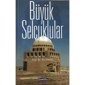SELÇUKLULARI YENIDEN KEŞFETMEK BÜYÜK SELÇUKLULAR - MEHMET ERSAN;MUSTAFA ALICAN (ISBN:9756050800845)