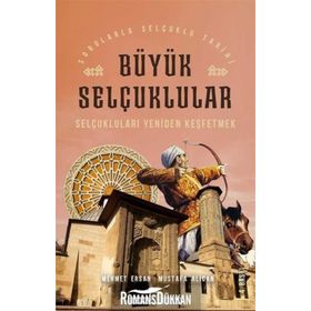 SELÇUKLULARI YENIDEN KEŞFETMEK BÜYÜK SELÇUKLULAR - MEHMET ERSAN;MUSTAFA ALICAN (ISBN:9756050800845)