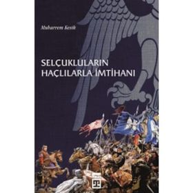 Selçukluların Haçlılarla İmtihanı - Muharrem Kesik