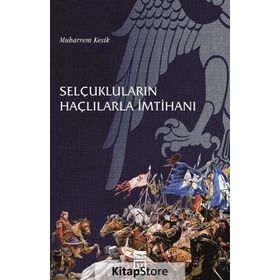 Selçukluların Haçlılarla İmtihanı - Muharrem Kesik