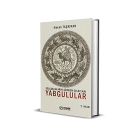 Selçukluların Sürgün Evlatları Yabgulular - Hasan Taşkıran