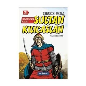 Selçuklu’nun Kılıcı Sultan Kılıçaslan - İbrahim Ünsal Uçar
