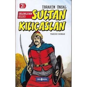 Selçuklu’nun Kılıcı Sultan Kılıçaslan - İbrahim Ünsal Uçar