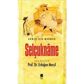 Selçukname - Edib Ahmed Bin Mahmud Yükneki Edib Ahmed Bin Mahmud Yükneki