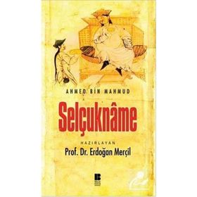 Selçukname - Edib Ahmed Bin Mahmud Yükneki Edib Ahmed Bin Mahmud Yükneki
