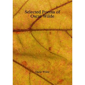 Selected Poems of - Oscar Wilde