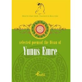 SELECTED POEMS OF THE DIVAN OF YUNUS EMRE - DEMET KÜÇÜK