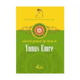 SELECTED POEMS OF THE DIVAN OF YUNUS EMRE - DEMET KÜÇÜK