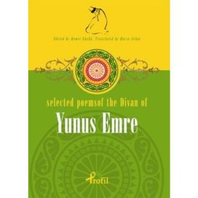 SELECTED POEMS OF THE DIVAN OF YUNUS EMRE - DEMET KÜÇÜK