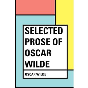 Selected Prose of Oscar Wilde: Large Print - Oscar Wilde