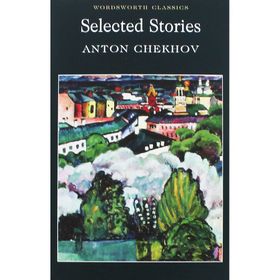 Selected Stories - Anton Pavlovich Chekhov