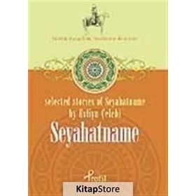 SELECTED STORIES OF SEYAHATNAME BY EVLIYA ÇELEBİ SEYAHATNAME - ZEYNEP ÜSTÜN