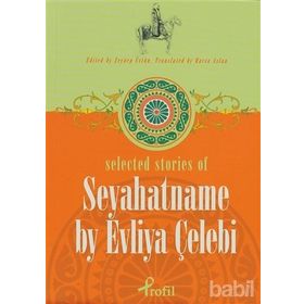 SELECTED STORIES OF SEYAHATNAME BY EVLIYA ÇELEBİ SEYAHATNAME - ZEYNEP ÜSTÜN