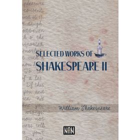 Selected Works Of Shakespeare 2 - William Shakespeare