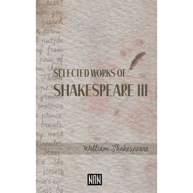 Selected Works Of Shakespeare 3 - William Shakespeare