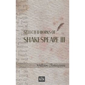 Selected Works Of Shakespeare 3 - William Shakespeare