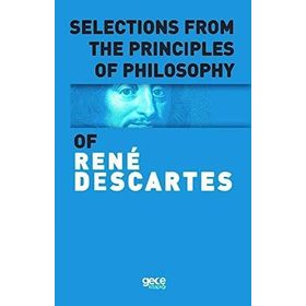 Selections From The Principles Of Philosophy - Rene Descartes
