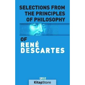 Selections From The Principles Of Philosophy - Rene Descartes